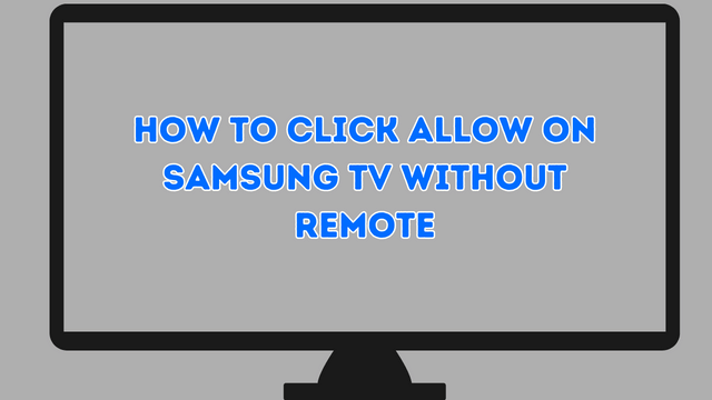 How to click allow on samsung tv without remote