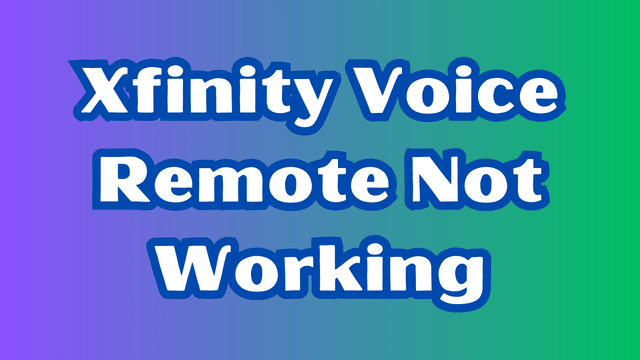 Xfinity Voice Remote Not Working