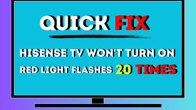 hisense tv won't turn on red light flashes 20 times