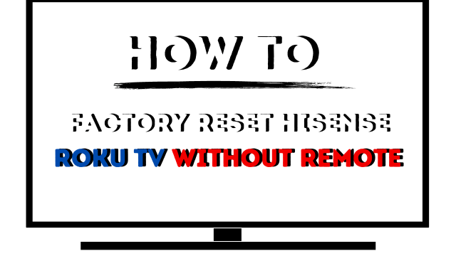 how to factory reset hisense roku tv without remote