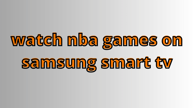 watch nba games on samsung smart tv