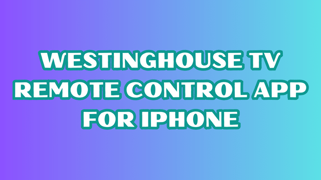 Westinghouse TV Remote control app for iPhone