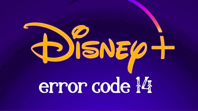 Disney plus error code 14