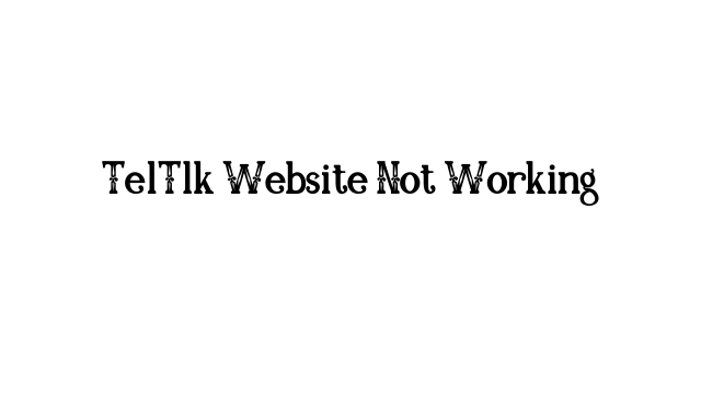 TelTlk Website Not Working