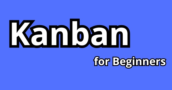 What Is Kanban?: A Primer for Beginners