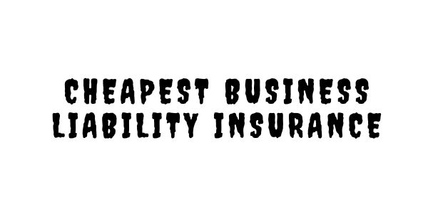 cheapest business liability insurance