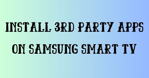 install 3rd party apps on samsung smart tv